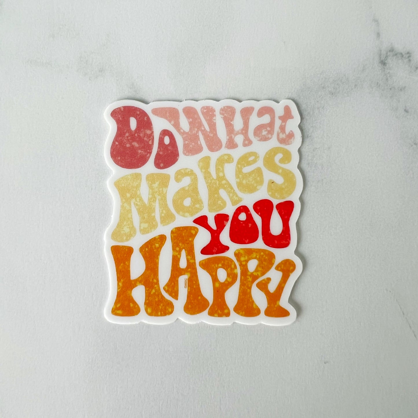 Do What Makes You Happy Sticker