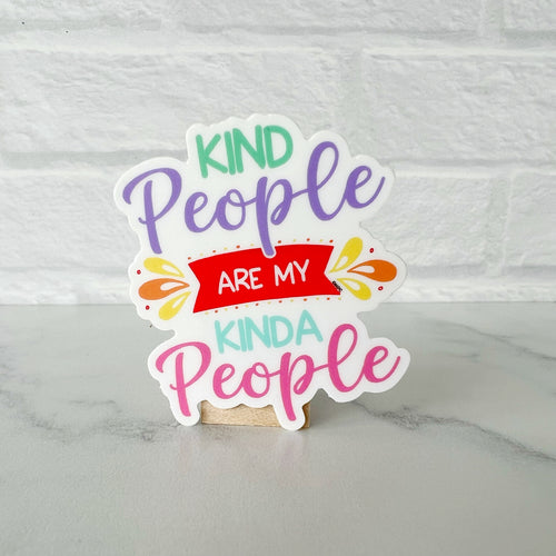 Kind People Are My Kinda People Sticker