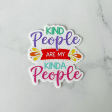 Load image into Gallery viewer, Kind People Are My Kinda People Sticker