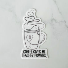 Load image into Gallery viewer, Coffee Gives Me Teacher Powers Sticker