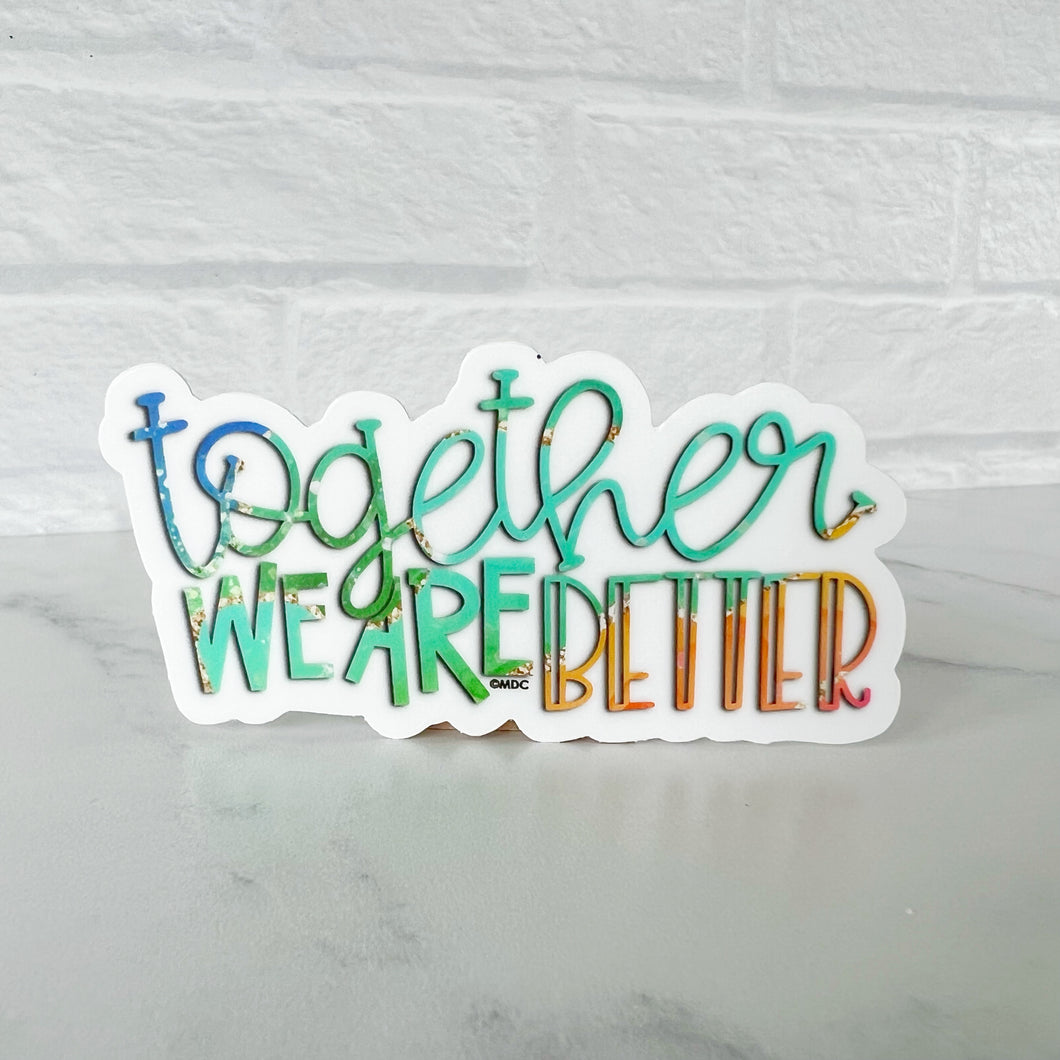 Together We Are Better Sticker