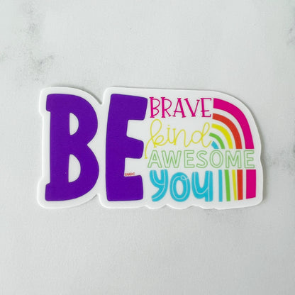 Be Brave Be Kind Be Awesome Be You Sticker