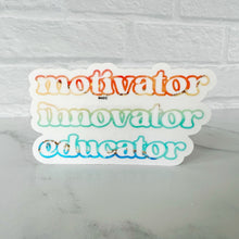 Load image into Gallery viewer, Motivator Innovator Educator Clear Sticker
