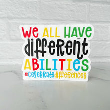 Load image into Gallery viewer, We All Have Different Abilities Sticker