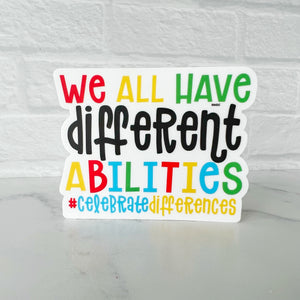 We All Have Different Abilities Sticker