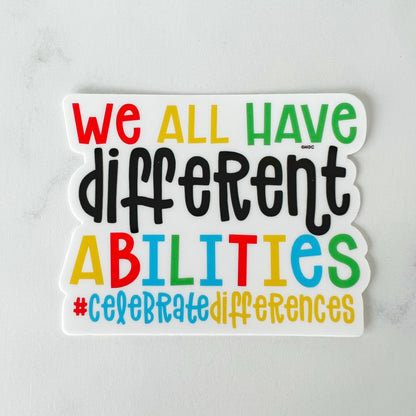 We All Have Different Abilities Sticker