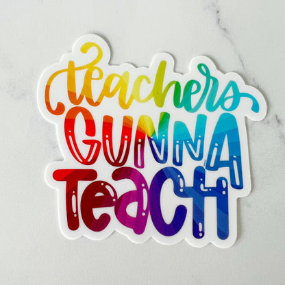 Teachers Gunna Teach Sticker