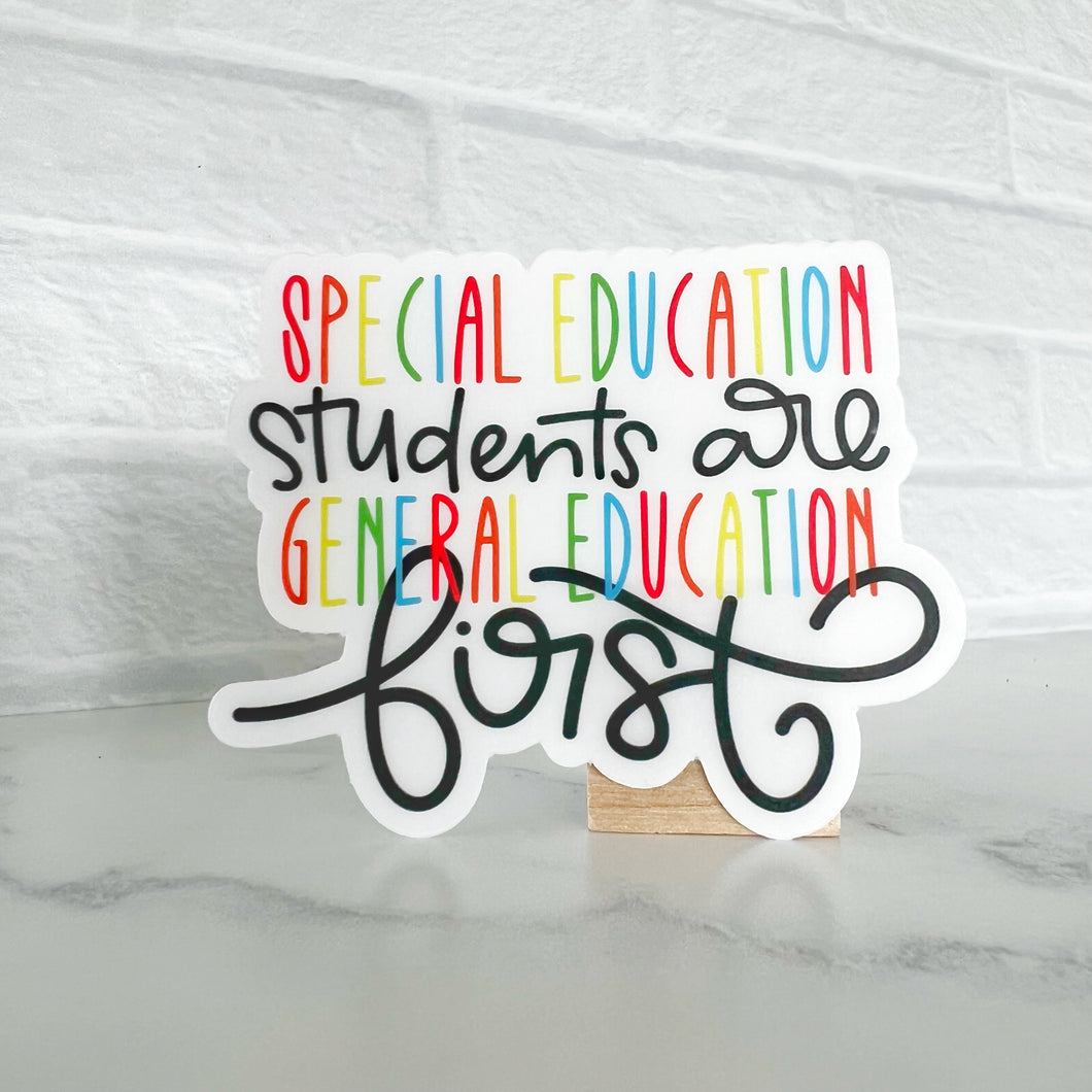 Special Ed Students Are General Ed First Clear Sticker