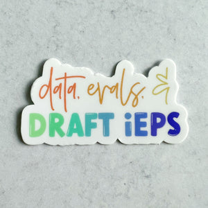 Data, Evals, & Draft IEPs Sticker