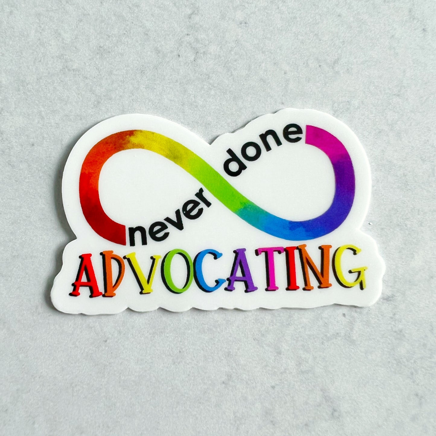 Never Done Advocating Sticker