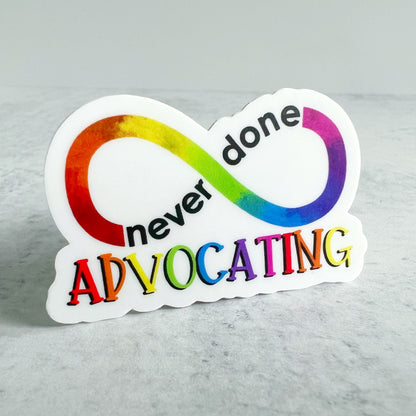 Never Done Advocating Sticker