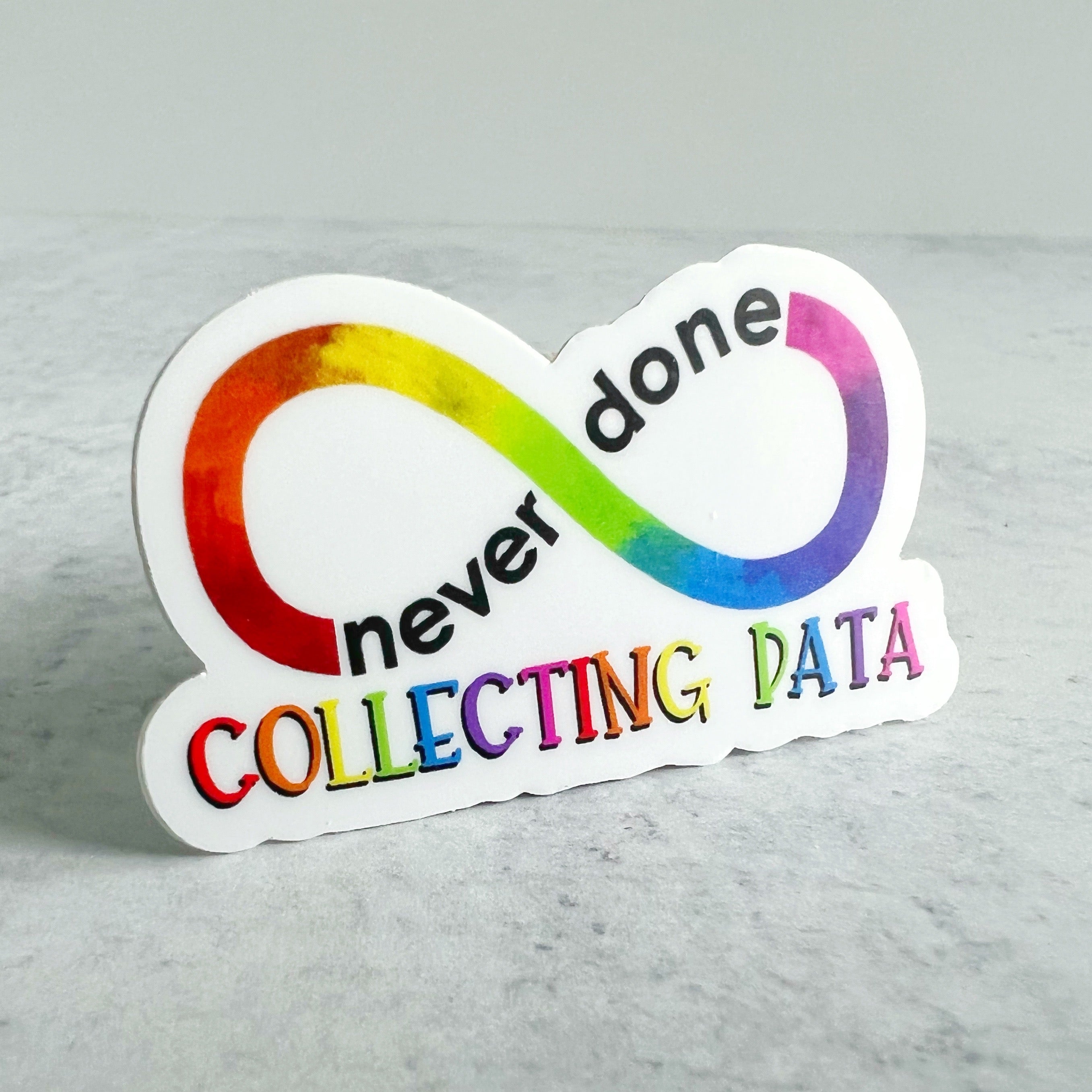 Not Done Sticker Never Done Collecting Data Sticker – mrsdsshop