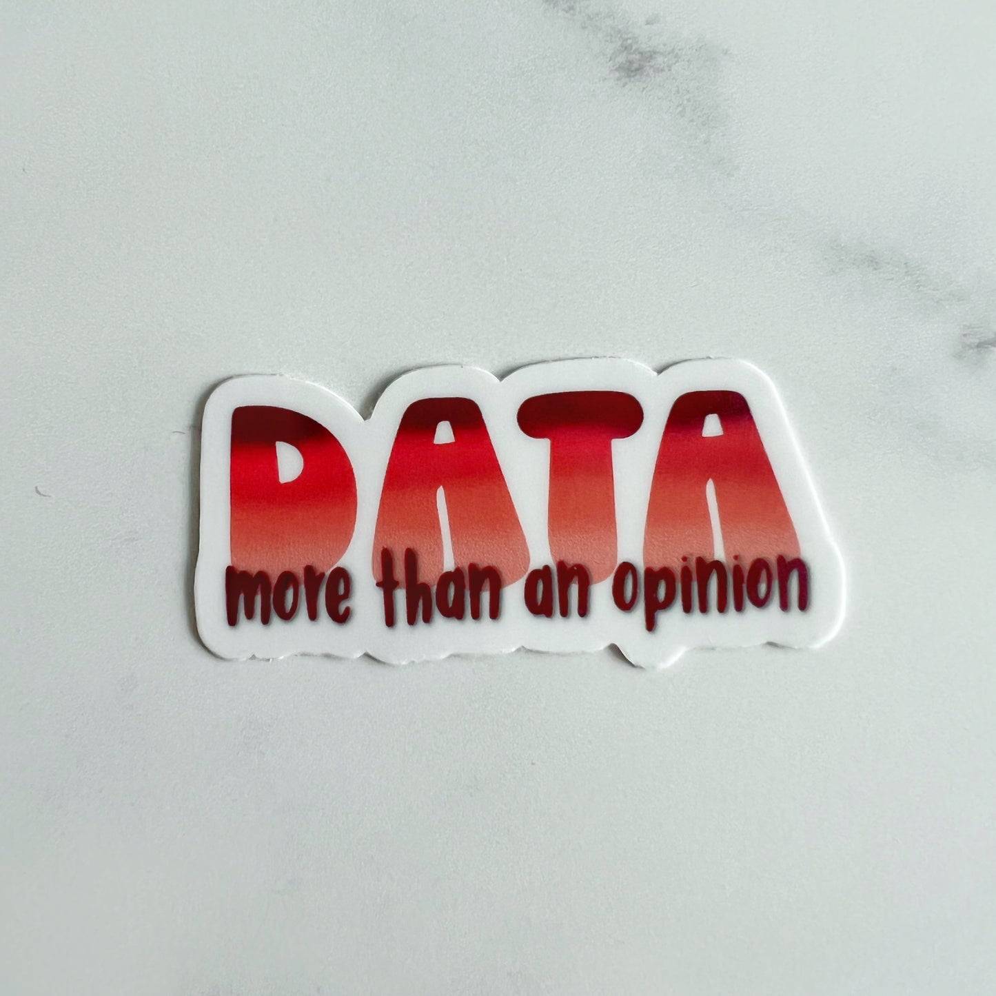 Data More Than an Opinion Sticker