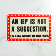 Load image into Gallery viewer, IEP is Not a Suggestion Sticker