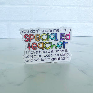 You Can't Scare a Special Ed Teacher Sticker