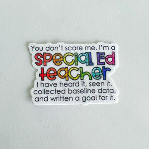 You Can't Scare a Special Ed Teacher Sticker