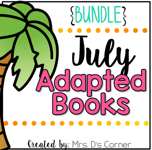 July Adapted Books [Level 1 and Level 2] Digital + Printable Adapted Books