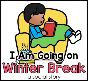 Going on Winter Break Social Story | School Break Story