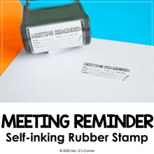 Load image into Gallery viewer, Meeting Reminder Self-inking Rubber Stamp | Mrs. D&#39;s Rubber Stamp Collection