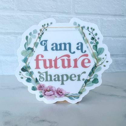 I Am a Future Shaper Teacher Sticker