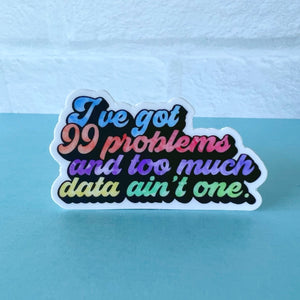 99 Teacher Problems Sticker