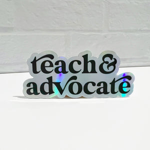 Teach & Advocate Holographic Sticker