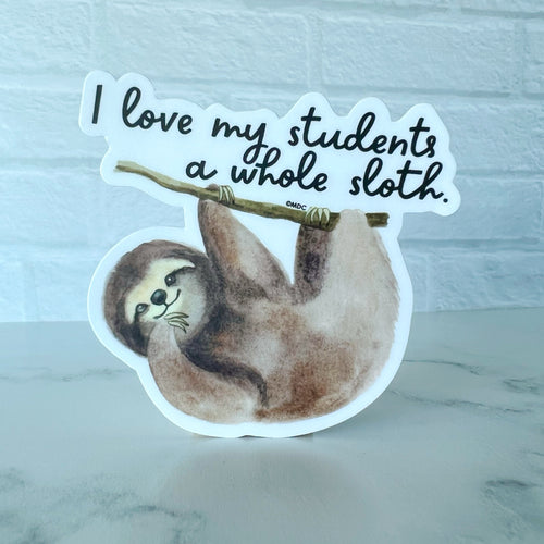 I Love My Students a Whole Sloth Sticker