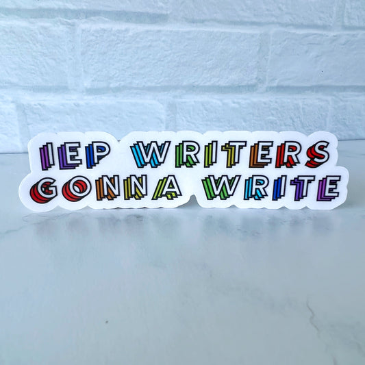 IEP Writers Gonna Write Clear Sticker