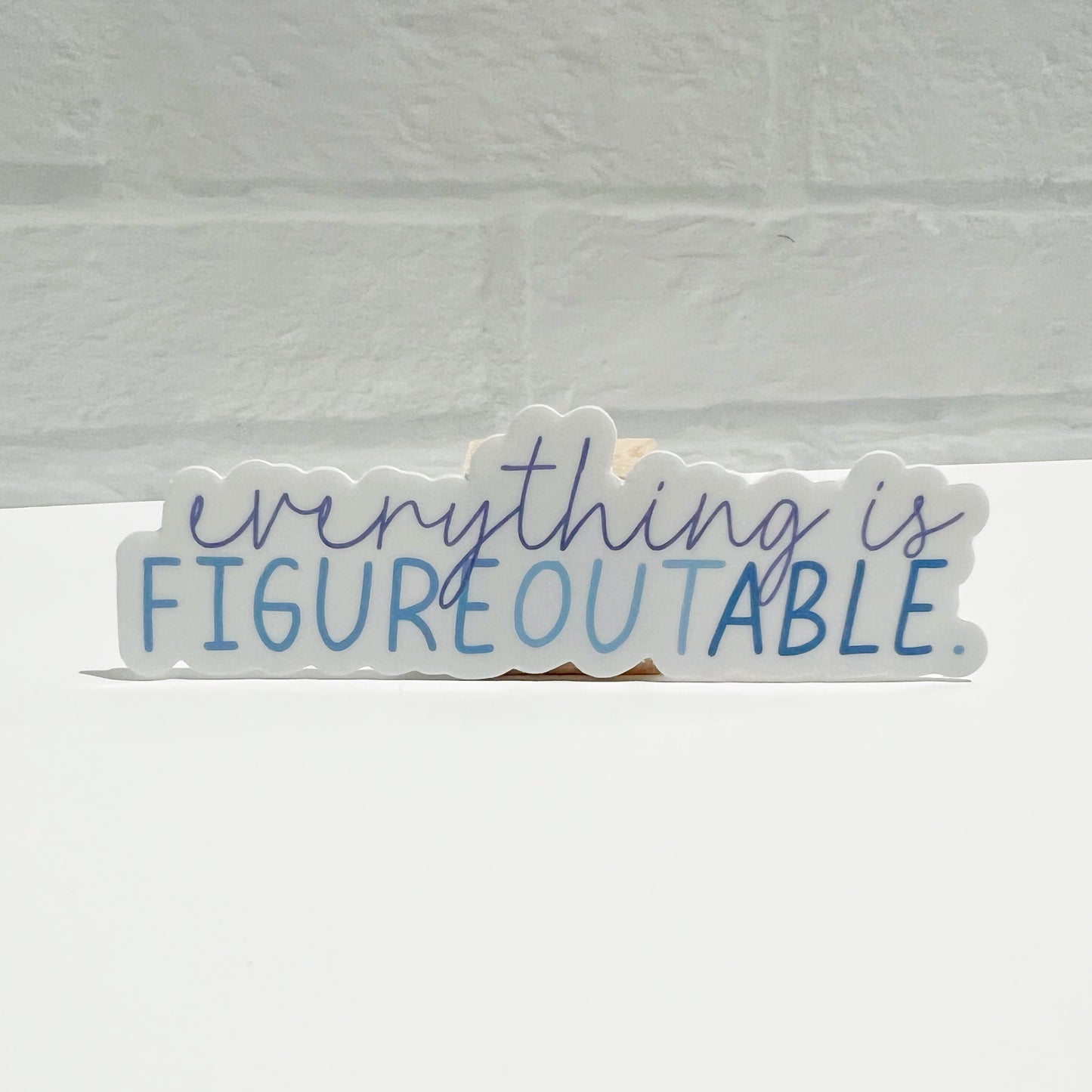 Everything is Figureoutable Sticker