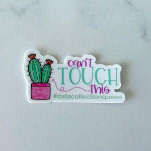 Can’t Touch This #datacollectionqueen Sticker