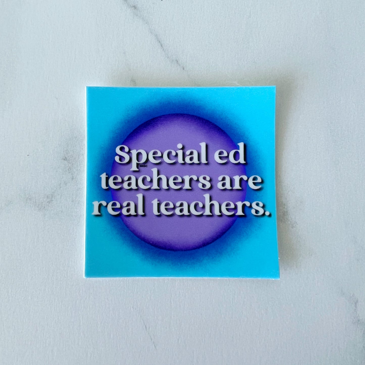 Special Ed Teachers Are Real Teachers Sticker