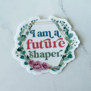 I Am a Future Shaper Teacher Sticker