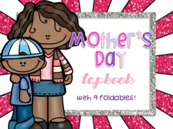 Mother's Day Lapbook { 9 Foldables - 2 versions included }