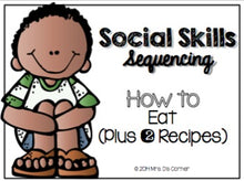 Load image into Gallery viewer, Social Skills Sequencing - How to Eat { Plus 2 Visual Recipe Activities }