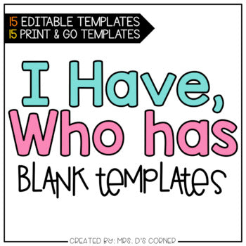 I Have, Who Has - Blank Templates (15 editable templates)