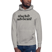 Load image into Gallery viewer, Teach &amp; Advocate Hoodie Sweatshirt