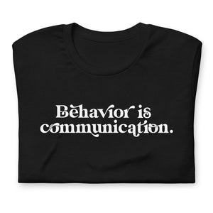 Behavior is Communication Teacher Tee