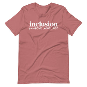 Inclusion is My Love Language Short Sleeve Special Education Teacher Tee