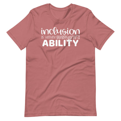 Inclusion is Within Everyone's Ability Special Education Teacher Tee