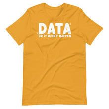 Load image into Gallery viewer, Data or It Didn&#39;t Happen Short Sleeve Special Education Teacher Tee